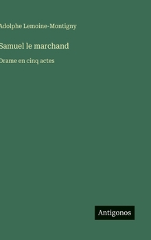 Hardcover Samuel le marchand: Drame en cinq actes [French] Book
