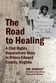 Hardcover The Road to Healing: A Civil Rights Reparations Story in Prince Edward County, Virginia Book
