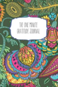 The One Minute Gratitude Journal: 120 Page 6"x9" Gratitude Journal | Daily thankfulness note book