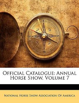 Paperback Official Catalogue: Annual Horse Show, Volume 7 Book