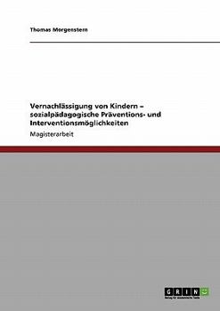 Paperback Vernachlässigung von Kindern. Sozialpädagogische Präventions- und Interventionsmöglichkeiten [German] Book
