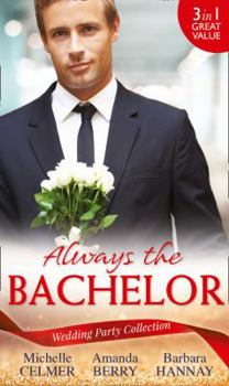Always the Bachelor: Best Man's Conquest / One Night with the Best Man / The Bridesmaid's Best Man