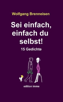 Paperback Sei einfach, einfach du selbst!: 15 Gedichte [German] Book