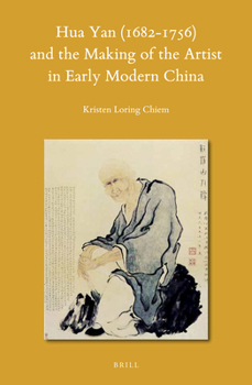Hardcover Hua Yan (1682-1756) and the Making of the Artist in Early Modern China Book