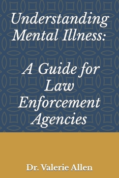Paperback Understanding Mental Illness: A Guide for Law Enforcement Agencies Book
