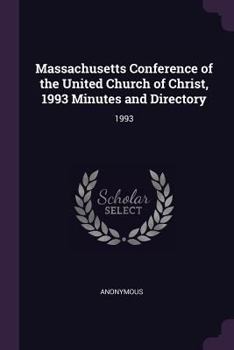 Paperback Massachusetts Conference of the United Church of Christ, 1993 Minutes and Directory: 1993 Book