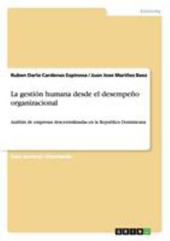 Paperback La gestión humana desde el desempeño organizacional: Análisis de empresas descentralizadas en la Republica Dominicana [Spanish] Book