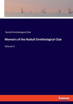 Paperback Memoirs of the Nuttall Ornithological Club: Volume 3 Book