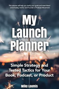 Paperback My Book Launch Planner: Simple Strategy and Tested Tactics for Your Book, Podcast, or Product Book