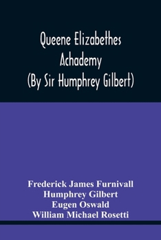 Paperback Queene Elizabethes Achademy (By Sir Humphrey Gilbert): A Booke Of Percedence. The Ordering Of A Funerall, &C. Varying Versions Of The Good Wife, The W Book