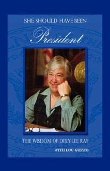 Paperback She Should Have Been President: The Wisdom of Dixy Lee Ray Book