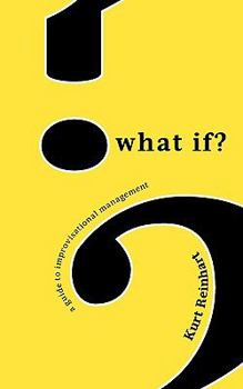 Paperback What If? a Guide to Improvisational Management Book
