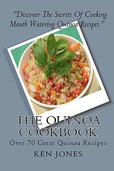Paperback The Quinoa Cookbook: Over 70 Great Quinoa Recipes Book