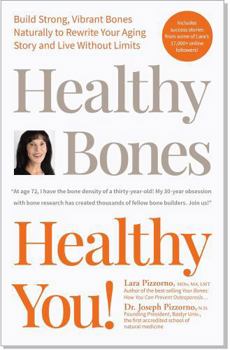 Paperback Healthy Bones Healthy You! Build Strong, Vibrant Bones Naturally to Rewrite Your Aging Story and Live Without Limits. Guide on How to Prevent Osteoporosis with Proper Prevention. Book