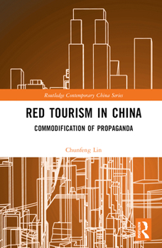 Hardcover Red Tourism in China: Commodification of Propaganda Book