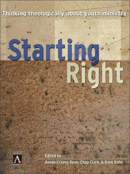 Hardcover Starting Right: Thinking Theologically about Youth Ministry Book