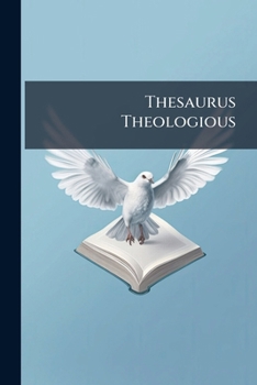 Paperback Thesaurus Theologious: Or, a Complete System of Divinity Book