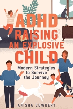 Paperback ADHD Raising an Explosive Child: Modern Strategies to Survive the Journey Book