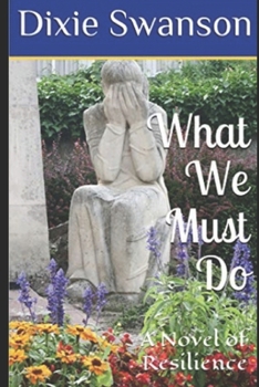 Paperback What We Must Do: A Novel of Resilience Book