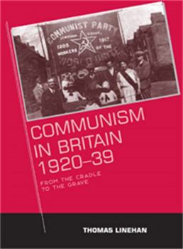 Paperback Communism in Britain, 1920 - 39: From the Cradle to the Grave Book