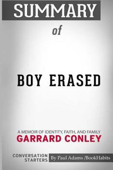 Paperback Summary of Boy Erased: A Memoir by Garrard Conley: Conversation Starters Book