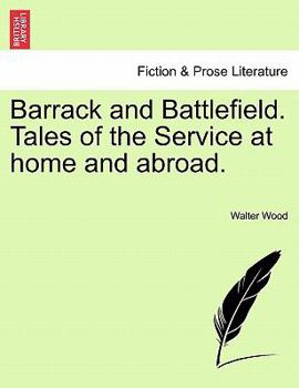 Paperback Barrack and Battlefield. Tales of the Service at Home and Abroad. Book