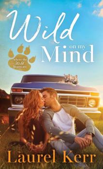 Wild on My Mind - Book #1 of the Where the Wild Hearts Are