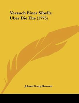 Paperback Versuch Einer Sibylle Uber Die Ehe (1775) [German] Book