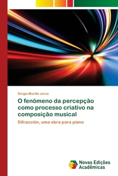 Paperback O fenômeno da percepção como processo criativo na composição musical [Portuguese] Book