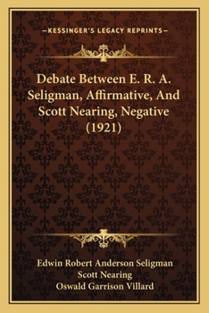 Paperback Debate Between E. R. A. Seligman, Affirmative, And Scott Nearing, Negative (1921) Book