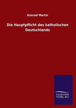 Paperback Die Hauptpflicht des katholischen Deutschlands [German] Book