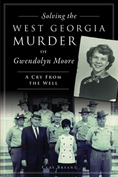 Paperback Solving the West Georgia Murder of Gwendolyn Moore: A Cry from the Well Book