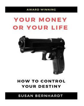 Paperback Your Money or Your Life: Control Your Destiny Book