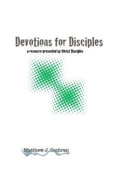 Paperback Devotions for Disciples: a resource presented by Christ Disciples Ministries Book