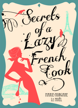 Paperback Secrets of a Lazy French Cook Book