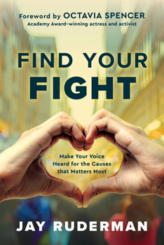 Hardcover Find Your Fight: Make Your Voice Heard for the Causes That Matter Most Book