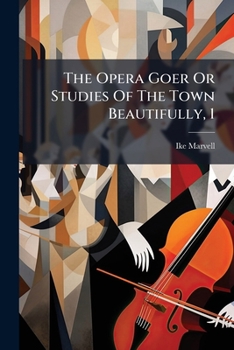 Paperback The Opera Goer Or Studies Of The Town Beautifully, 1 Book