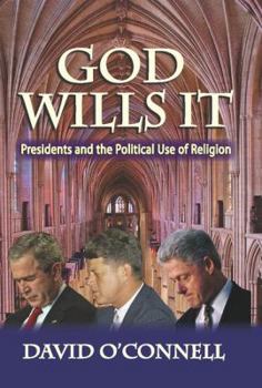 Hardcover God Wills It: Presidents and the Political Use of Religion Book
