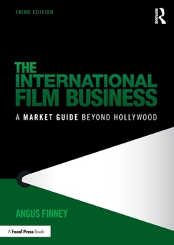 Paperback The International Film Business: A Market Guide Beyond Hollywood Book