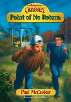Adventures In Odyssey Fiction Series #8: Point Of No Return - Book #8 of the Adventures in Odyssey