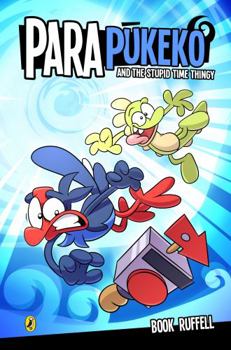 Paperback Para Pukeko 1: Para Pukeko and the Stupid Time Thingy Book