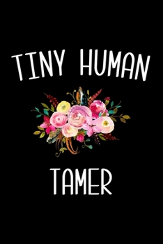 Tiny Human Tamer: 6x9 Lined Composition Notebook Gift for Daycare Providers