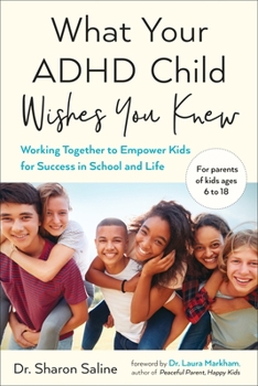 Paperback What Your ADHD Child Wishes You Knew: Working Together to Empower Kids for Success in School and Life Book