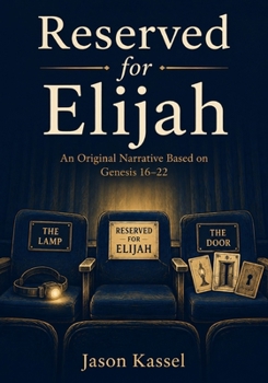Reserved for Elijah: An Original Narrative Based on Genesis 16–22