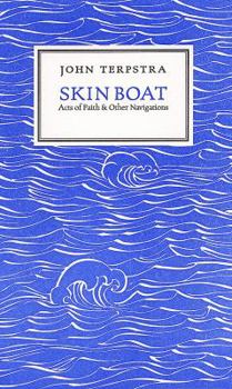 Hardcover Skin Boat: Acts of Faith & Other Navigations Book