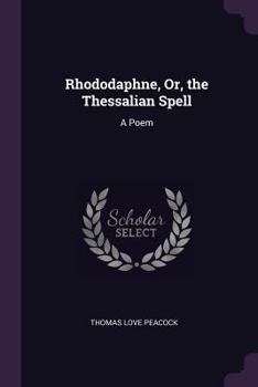 Paperback Rhododaphne, Or, the Thessalian Spell: A Poem Book