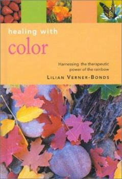 Hardcover Healing with Color: A Complete Guide to Restoring Balance and Natuarl Health Book