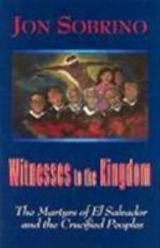 Paperback Witnesses to the Kingdom: The Martyrs of El Salvador and the Crucified Peoples Book
