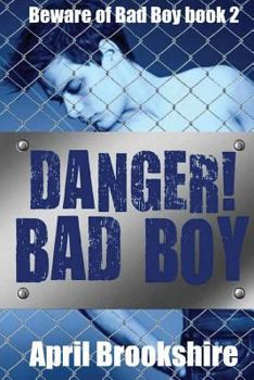 Danger! Bad Boy - Book #2 of the Beware of Bad Boy