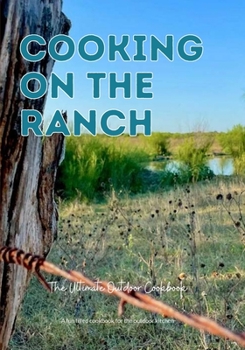 Paperback Cooking On The Ranch The Ultimate Outdoor Cookbook Book